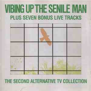 Alternative TV - Vibing Up The Senile Man - The Second Alternative TV Collection flac album