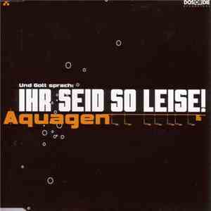 Aquagen - Ihr Seid So Leise flac album