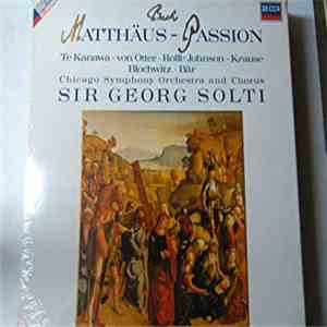 Bach / Sir Georg Solti, Chicago Symphony Orchestra, Te Kanawa, von Otter, Rolfe Johnson, Krause, Blochwitz, Bär - Matthäus-Passion flac album