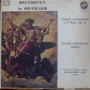 Beethoven, David Oistrakh, U.S.S.R. State Symphony Orchestra, Alexander Gauk - Violin Concerto In D Major, Op. 61 flac album
