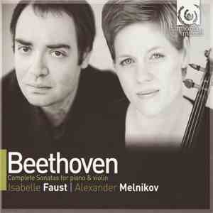 Beethoven - Isabelle Faust, Alexander Melnikov - Complete Sonatas For Violin And Piano flac album