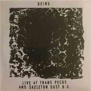 Being  - Live At Trans Pecos And Skeleton Dust H.Q. flac album