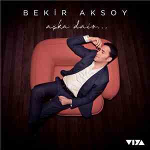 Bekir Aksoy - Aşka Dair flac album