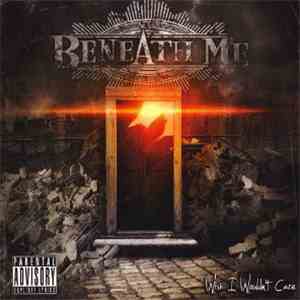 Beneath Me - Wish I Wouldn't Care flac album