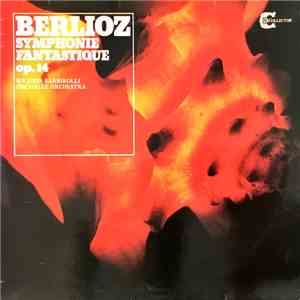 Berlioz, Sir John Barbirolli Conducting The Halle Orchestra - Berlioz Symphonie Fantastique Op. 14 flac album
