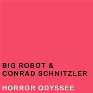 Big Robot & Conrad Schnitzler - Horror Odyssee flac album