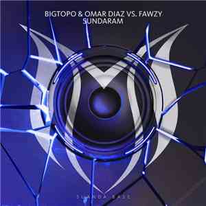 Bigtopo & Omar Diaz Vs. Fawzy - Sundaram flac album