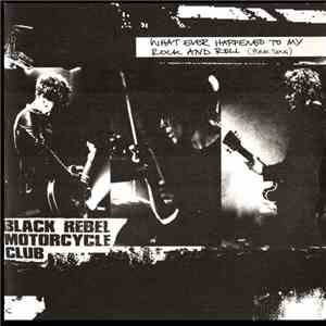 Black Rebel Motorcycle Club - Whatever Happened To My Rock'n'Roll (Punk Song) flac album