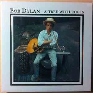 Bob Dylan - A Tree With Roots flac album