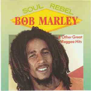 Bob Marley - Soul Rebel & Other Great Reggae Hits flac album