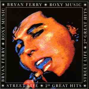Bryan Ferry / Roxy Music - Street Life - 20 Great Hits flac album