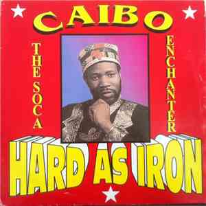 Caibo The Soca Enchanter - Hard As Iron flac album
