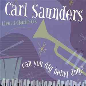Carl Saunders - Can You Dig Being Dug? flac album