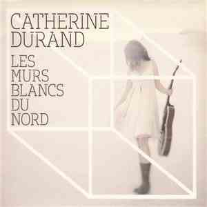 Catherine Durand - Les Murs Blancs Du Nord flac album