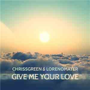 Chriss Green & Loreno Mayer - Give Me Your Love flac album
