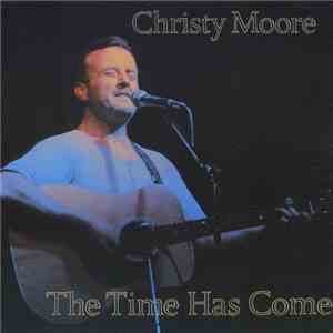 Christy Moore - The Time Has Come flac album