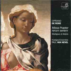 Cipriano De Rore, Huelgas-Ensemble, Paul Van Nevel - Missa Praeter Rerum Seriem / Madrigaux Et Motets flac album