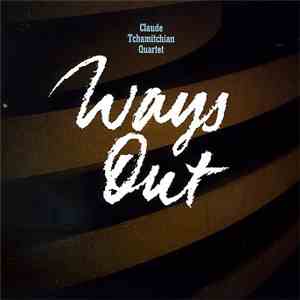 Claude Tchamitchian Quartet - Ways Out flac album
