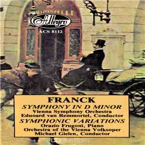 César Franck - Vienna Symphony Orchestra, Edouard Van Remoortel / Orazio Frugoni, Orchestra Of The Vienna Volksoper, Michael Gielen - Symphony In D Minor / Variations Symphoniques flac album