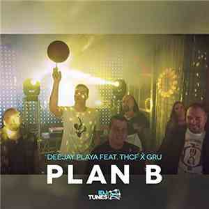 DeeJay Playa Feat. THCF X Gru - Plan B flac album