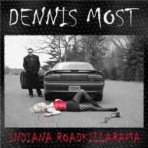 Dennis Most - Indianaroadkillarama flac album