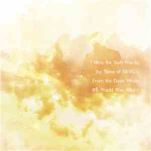 Desolate Horizons - I Miss The Soft Words, The Song Of Birds, From The Days When The World Was Alight flac album