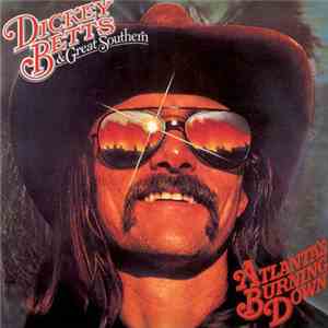 Dickey Betts & Great Southern - Atlanta's Burning Down flac album