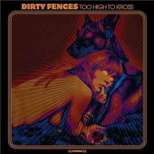 Dirty Fences - Too High To Kross flac album