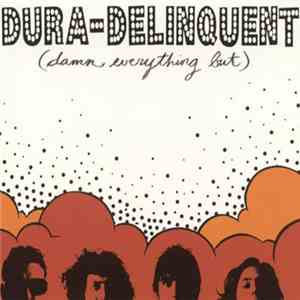 Dura-Delinquent - (Damn Everything But) flac album
