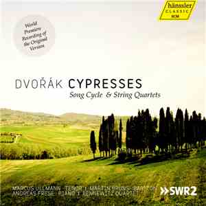 Dvořák - Marcus Ullmann | Martin Bruns | Andreas Frese | Bennewitz Quartet - Cypresses (Song Cycle & String Quartets) flac album
