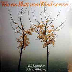 EC-Jugendchor + Wolfgang - Wie Ein Blatt Vom Wind Verweht flac album