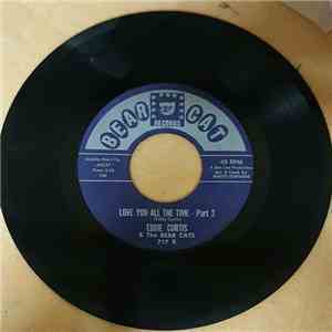 Eddie Curtis & The Bear Cats - Love You All The Time - Part 1 / Love You All The Time - Part 2 flac album