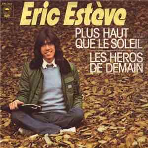 Eric Estève - Plus Haut Que Le Soleil / Les Heros De Demain flac album