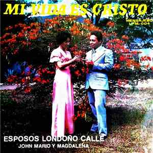 Esposos Londoño Calle - Mi Vida Es Cristo flac album