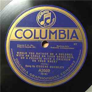 Eugene Buckley / Arthur Fields And Peerless Quartette - Would You Rather Be A Colonel With An Eagle On Your Shoulder Or A Private With A Chicken On Your Knee? / I Ain't Got Weary Yet! flac album