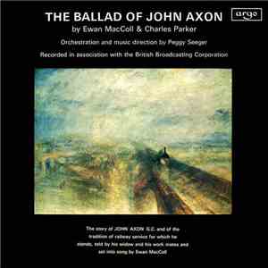 Ewan MacColl & Charles Parker , Peggy Seeger - The Ballad Of John Axon flac album