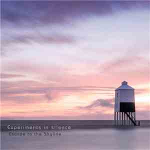 Experiments In Silence - Escape To The Skyline flac album
