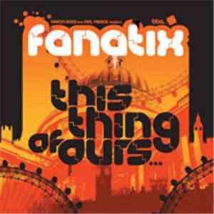 Fanatix  - This Thing Of Ours flac album