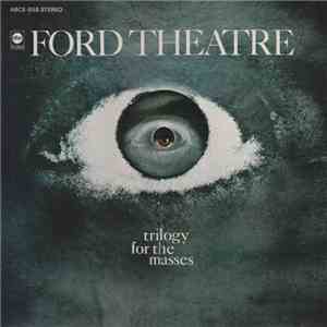 Ford Theatre - Trilogy For The Masses flac album