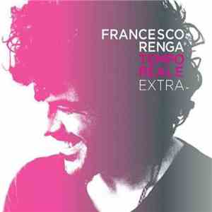 Francesco Renga - Tempo Reale Extra flac album