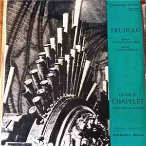 Francis Chapelet - Trujillo - Musique De Charles-Quint / Musique à La Cour De Philippe II flac album