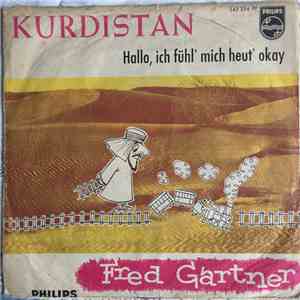 Fred Gartner - Kurdistan / Hallo, ich fühl' mich heut' okay! flac album