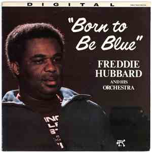 Freddie Hubbard And His Orchestra - Born To Be Blue flac album