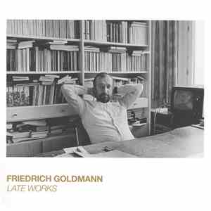 Friedrich Goldmann - Late Works flac album