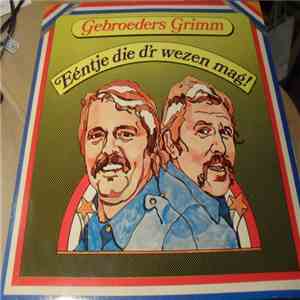 Gebroeders Grimm - Eentje Die D'r Wezen Mag flac album