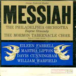 George Frederick Handel : The Philadelphia Orchestra, Eugene Ormandy ; The Mormon Tabernacle Choir, Richard P. Condie ; Eileen Farrell, Martha Lipton, Davis Cunningham, William Warfield - Messiah flac album