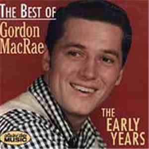 Gordon MacRae - The Best Of Gordon MacRae: The Early Years flac album