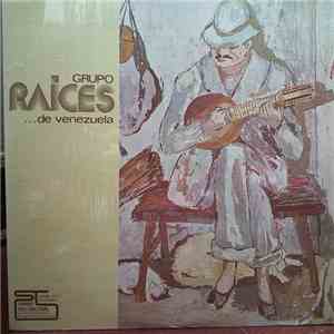 Grupo Raíces de Venezuela - Grupo Raices De Venezuela flac album