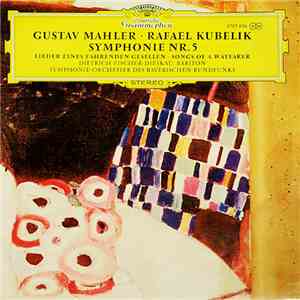 Gustav Mahler / Rafael Kubelik, Dietrich Fischer-Dieskau, Symphonie-Orchester Des Bayerischen Rundfunks - Symphonie Nr. 5 • Lieder Eines Fahrenden Gesellen flac album