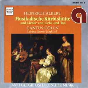 Heinrich Albert / Cantus Cölln, Konrad Junghänel - Musikalische Kürbishütte Und Lieder Von Liebe Und Tod flac album